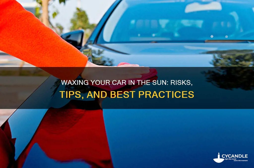 can you wax a car in the sun