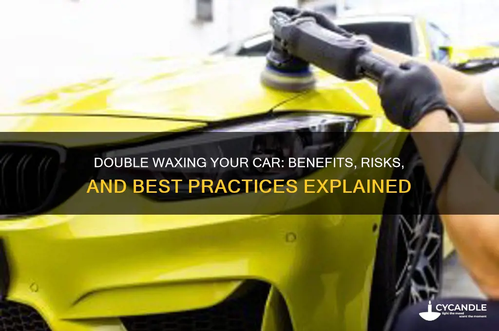 can you wax a car twice