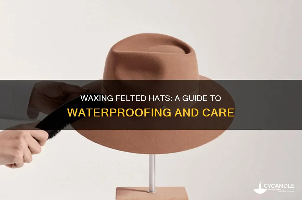 can you wax a felted hat
