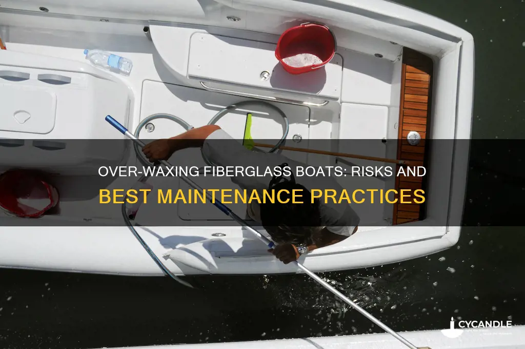 can you wax a fibergkass boat to much
