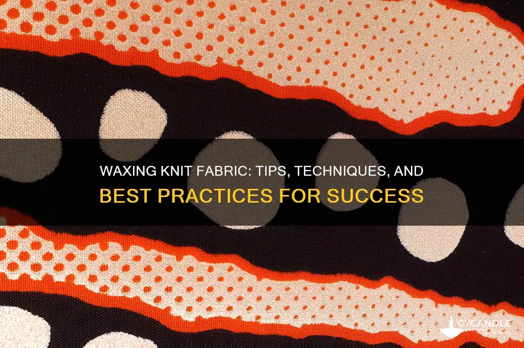 can you wax a knit fabric