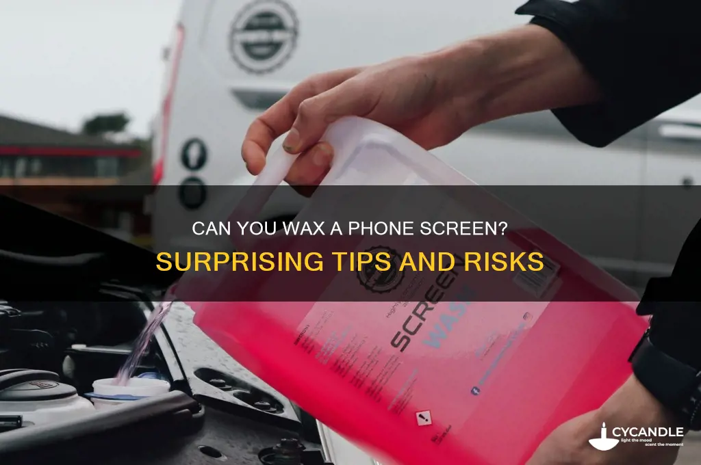 can you wax a phone screen