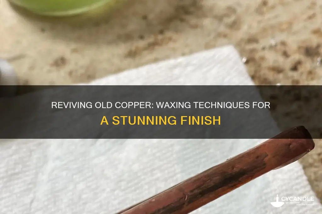 can you wax a piece of old copper