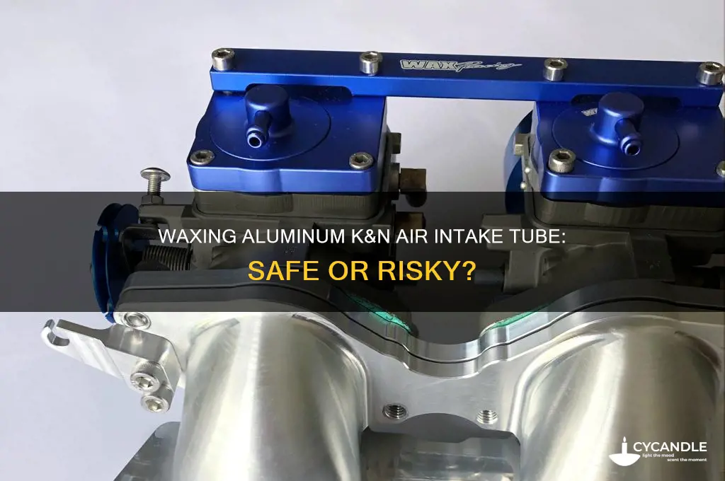 can you wax an aluminum k&n air intake tube