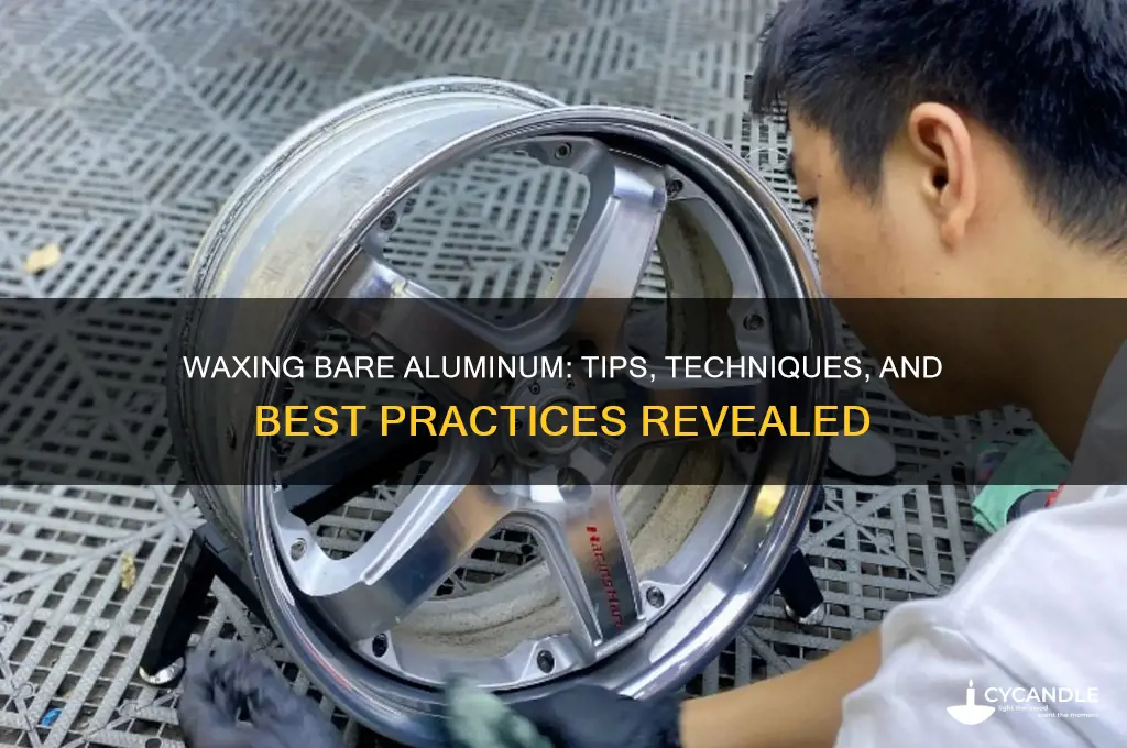can you wax bare aluminum