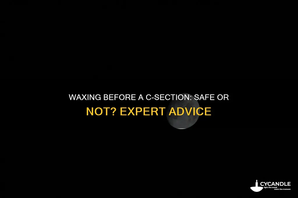 can you wax before c section