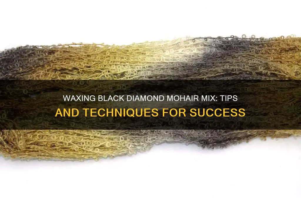 can you wax black diamond mohair mix