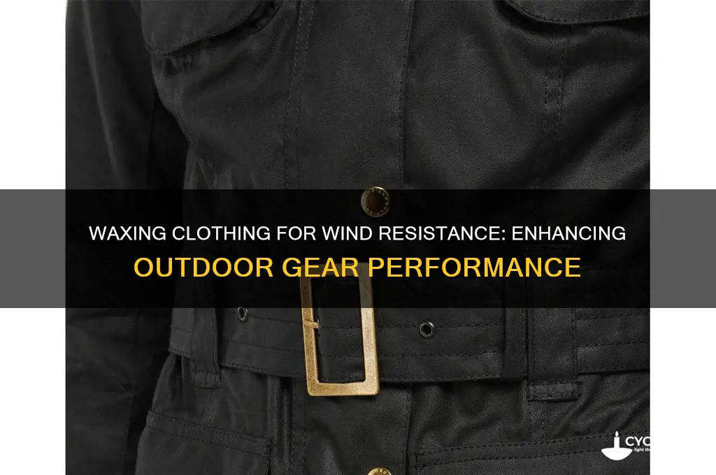 can you wax clothing for wind resistance