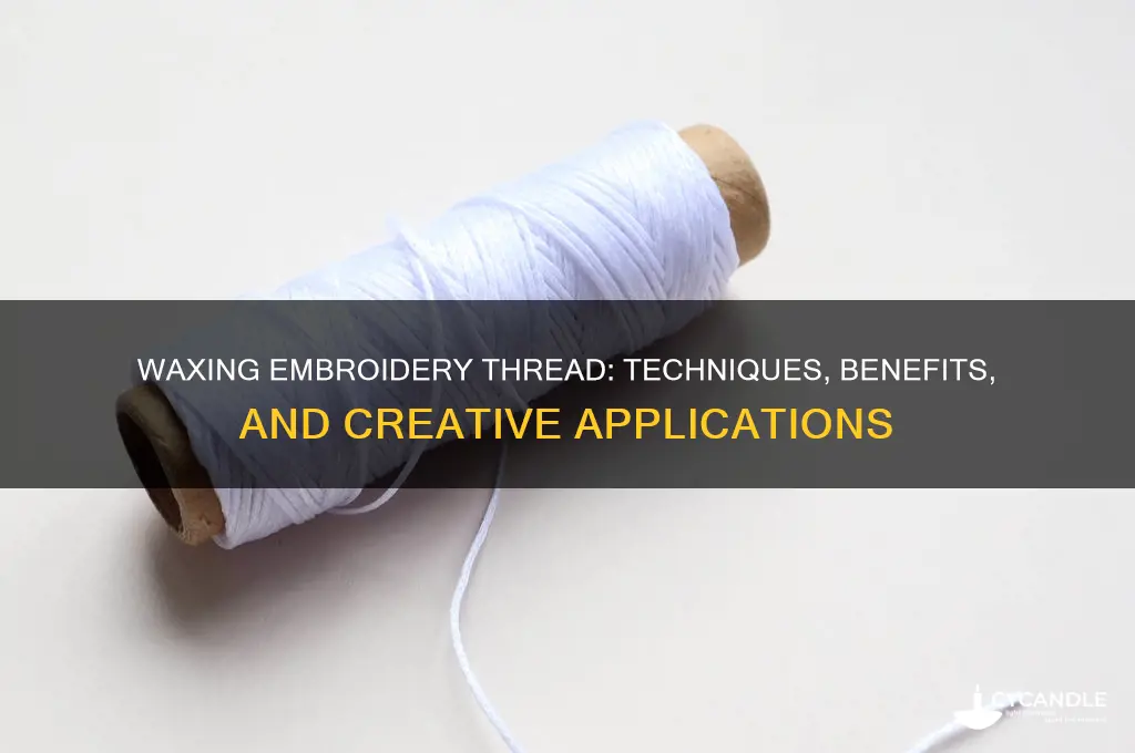 can you wax embroidery thread