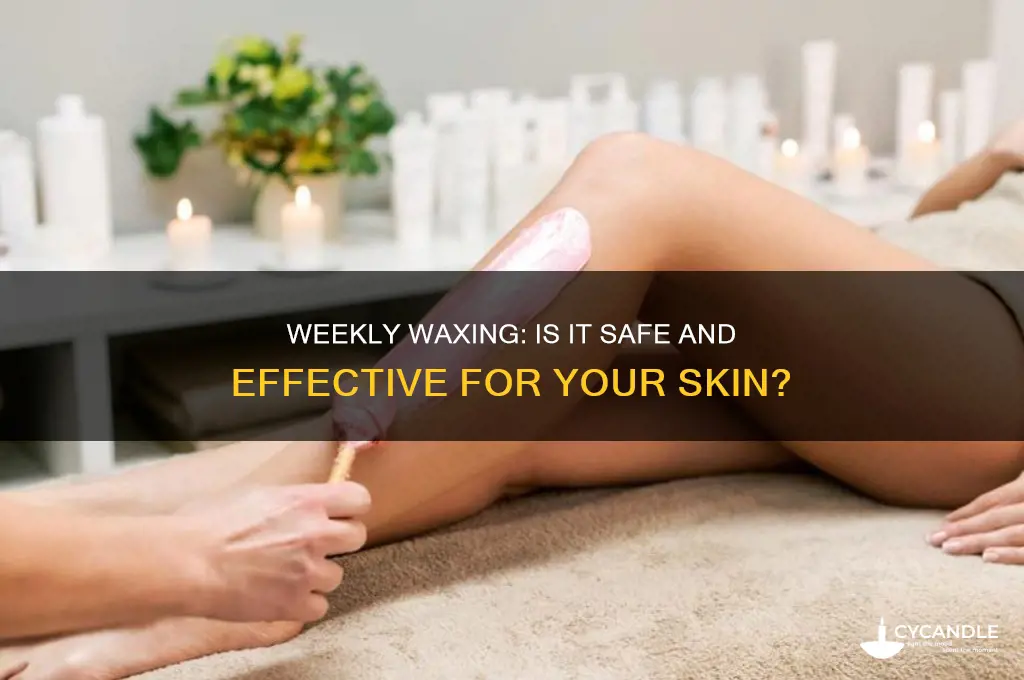 can you wax every week
