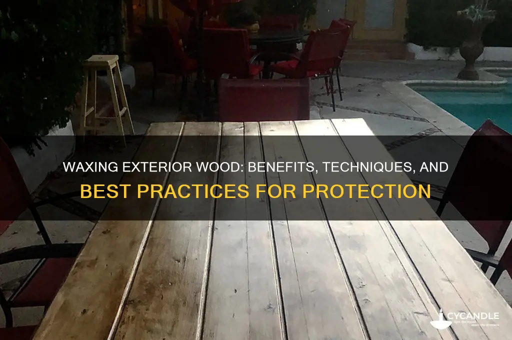 can you wax exterior wood