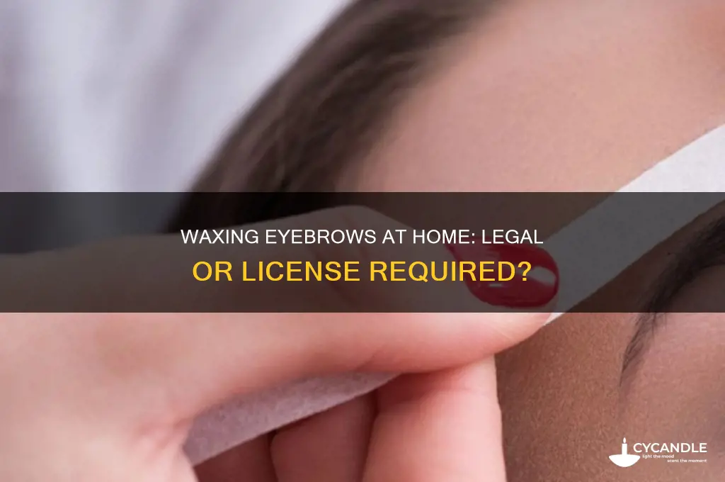 can you wax eyebrows without a license