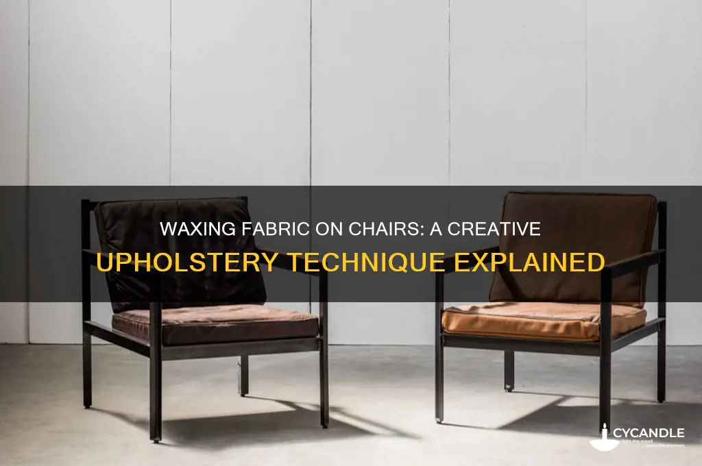 can you wax fabric on chair