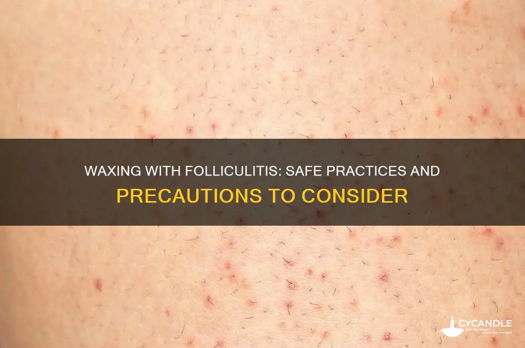 can you wax if you have folliculitis