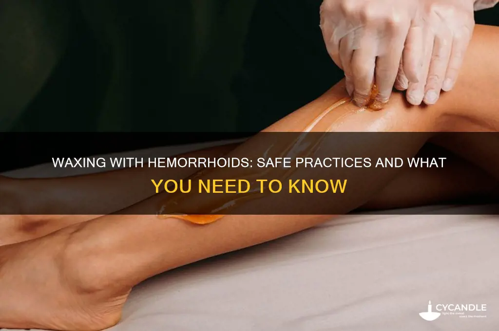 can you wax if you have hemorrhoids