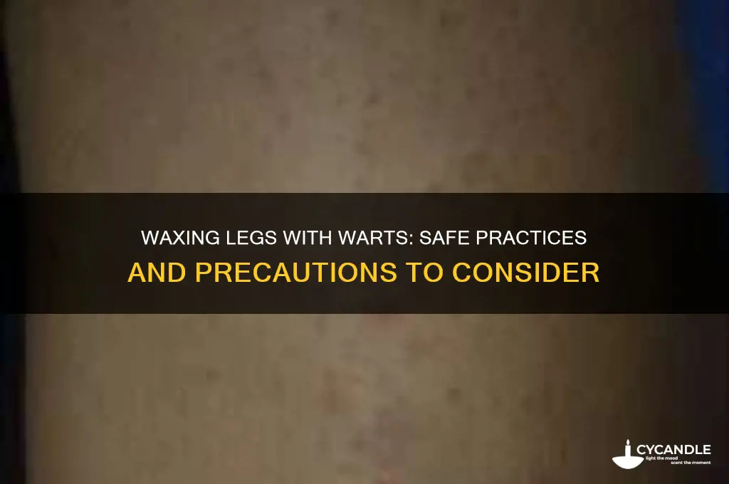 can you wax legs if you have a wart