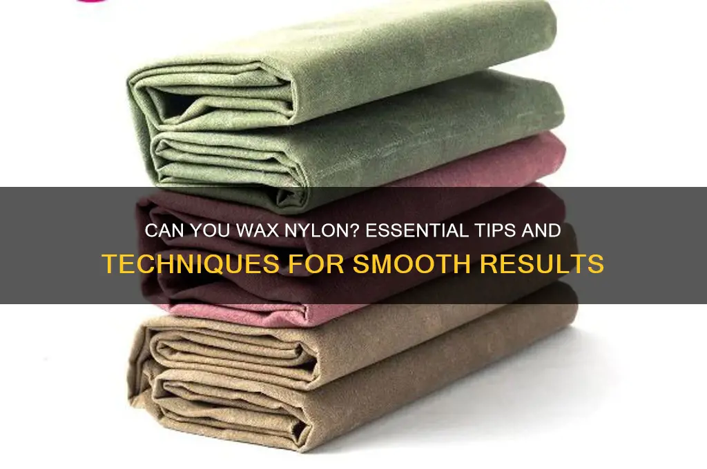 can you wax nylon
