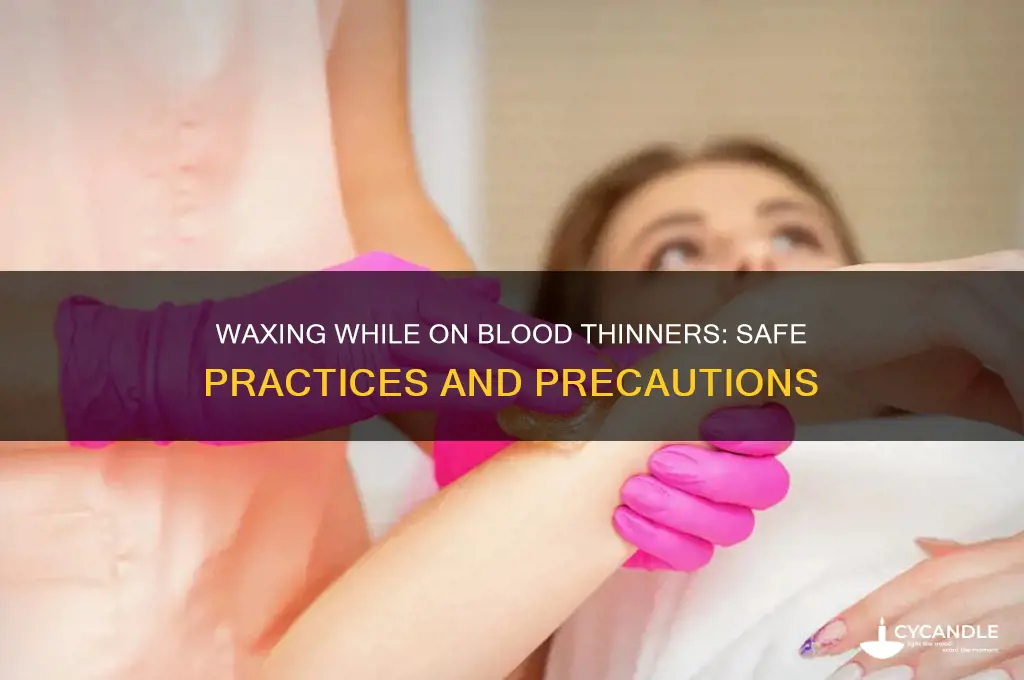 can you wax on blood thinners