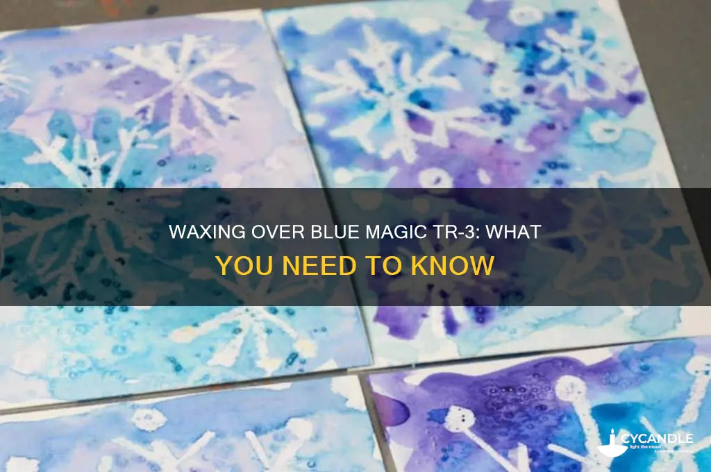 can you wax over blue magic tr-3