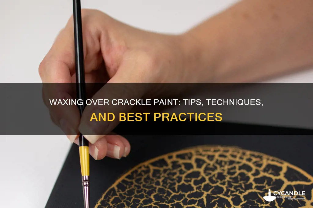 can you wax over crackle paint