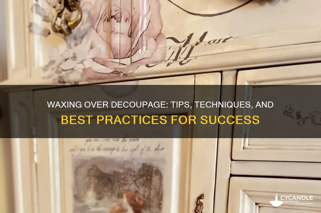 can you wax over decoupage