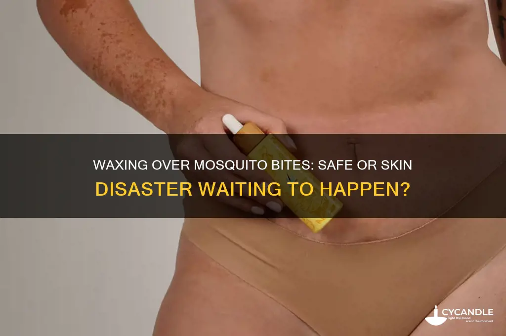 can you wax over mosquito bites