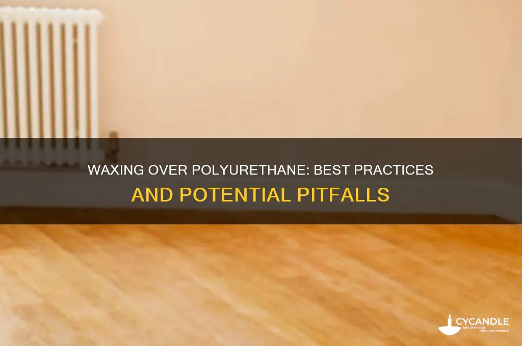 can you wax over polyurethane