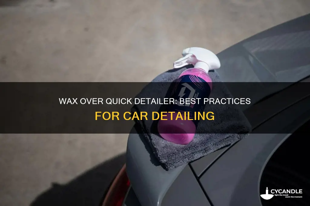 can you wax over quick detailer