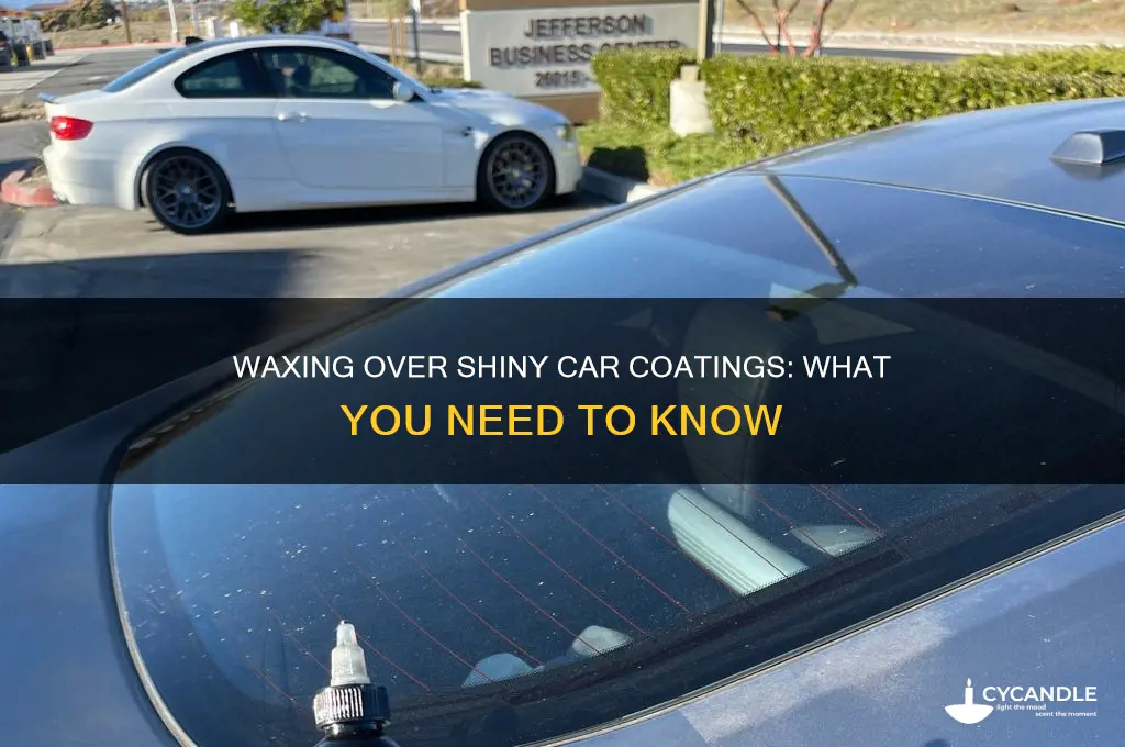 can you wax over shiny car stuff
