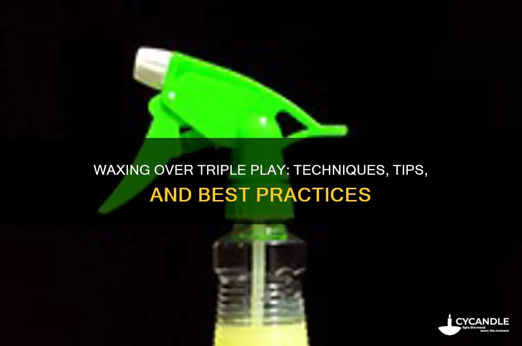 can you wax over triple play