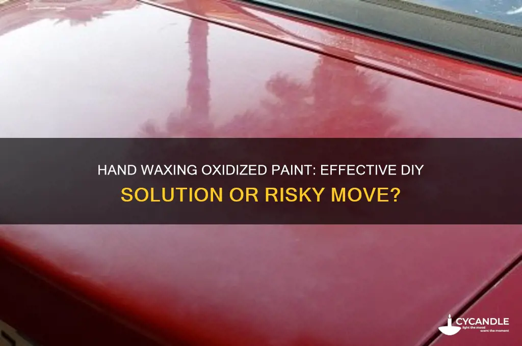 can you wax oxidized paint by hand