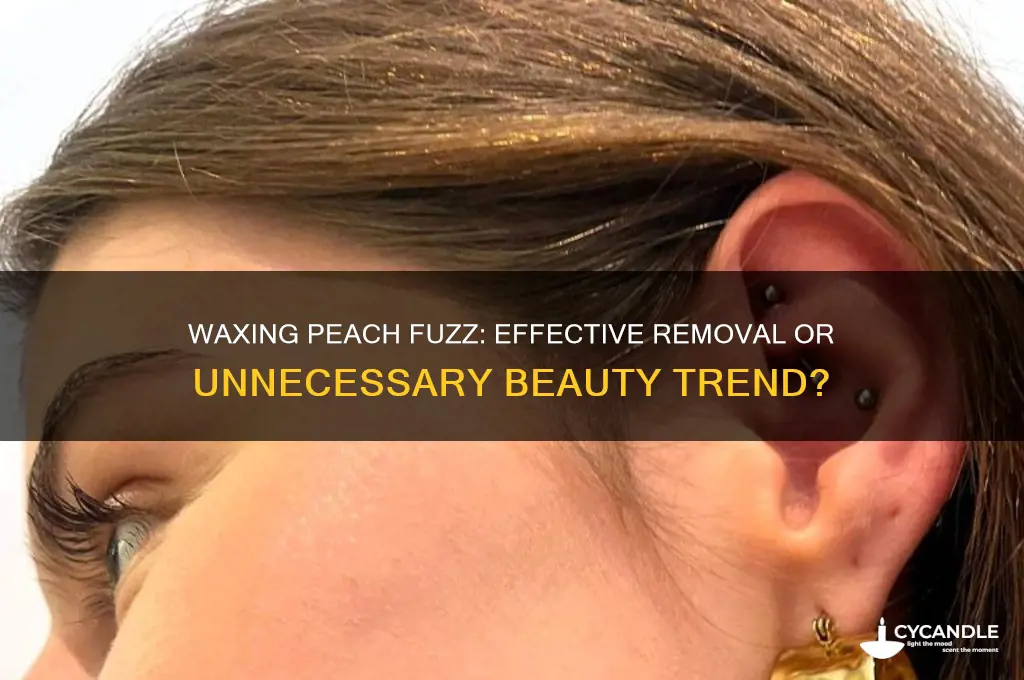 can you wax peach fuzz
