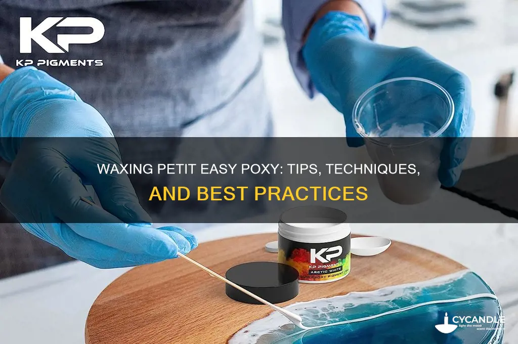 can you wax petit easy poxy