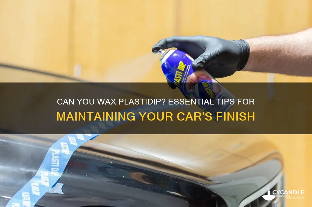 can you wax plastdip