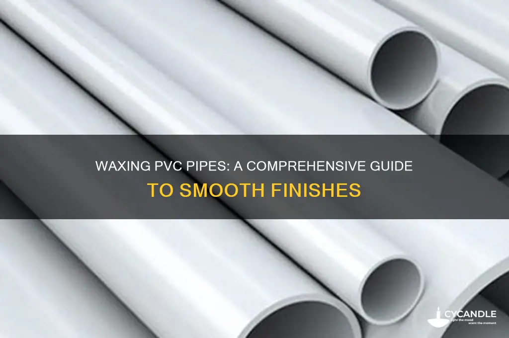 can you wax pvc pipe