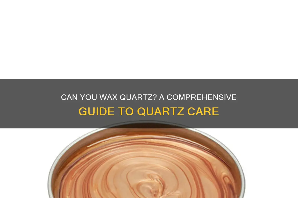 can you wax quartz
