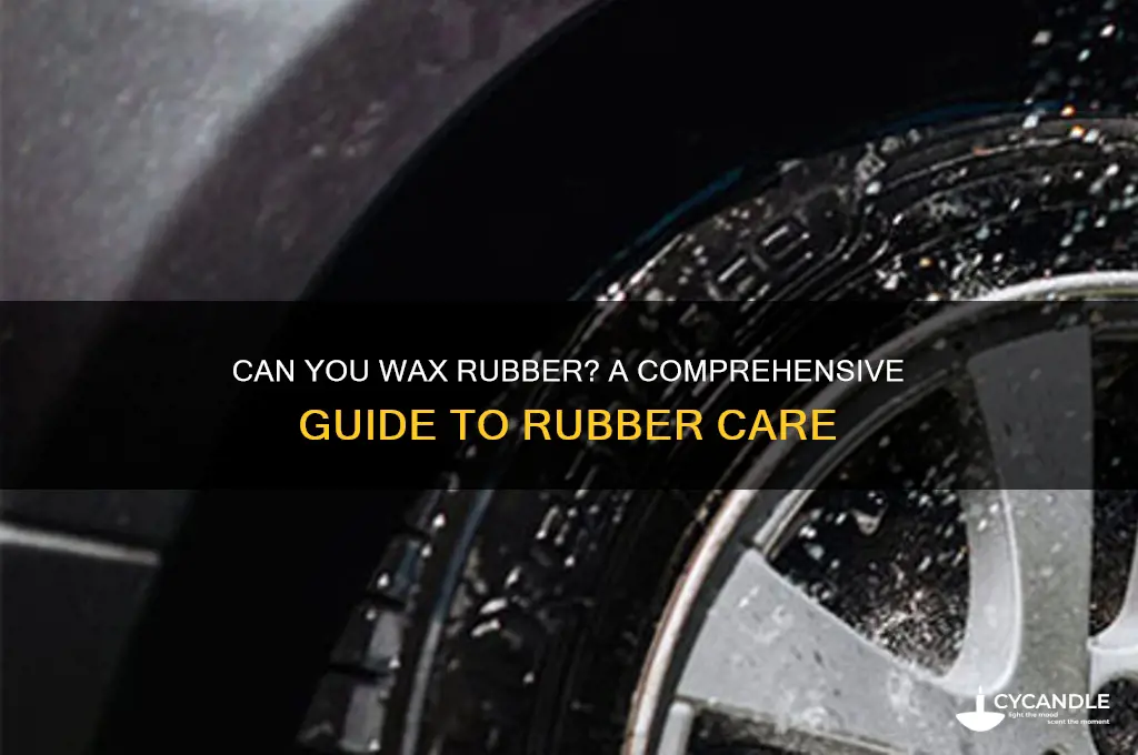 can you wax rubber