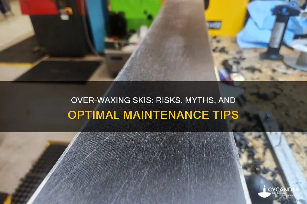 can you wax skis too much