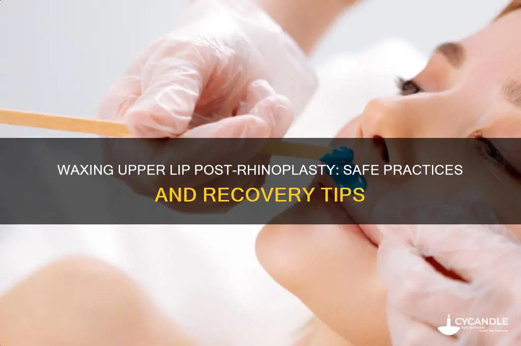 can you wax upper lip after rhinoplasty