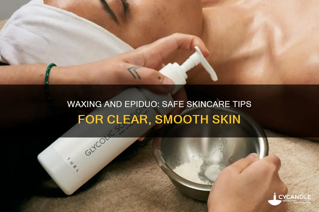 can you wax while using epiduo