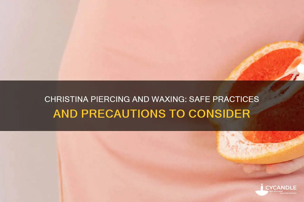 can you wax with a christina piercing