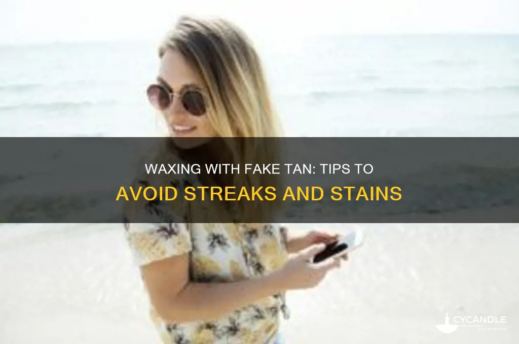 can you wax with fake tan on