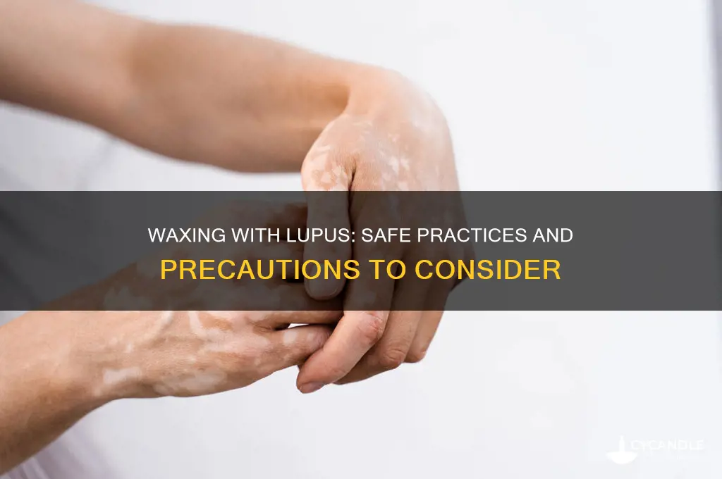 can you wax with lupus