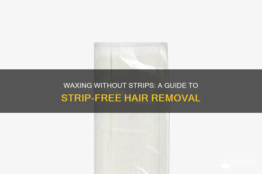 can you wax without strips