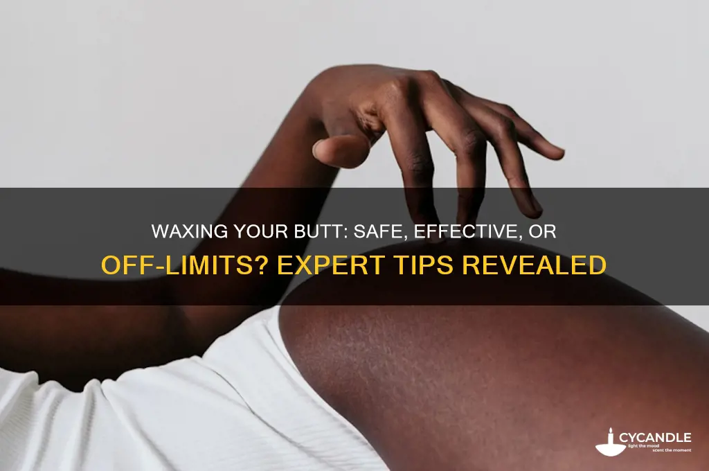 can you wax your butt