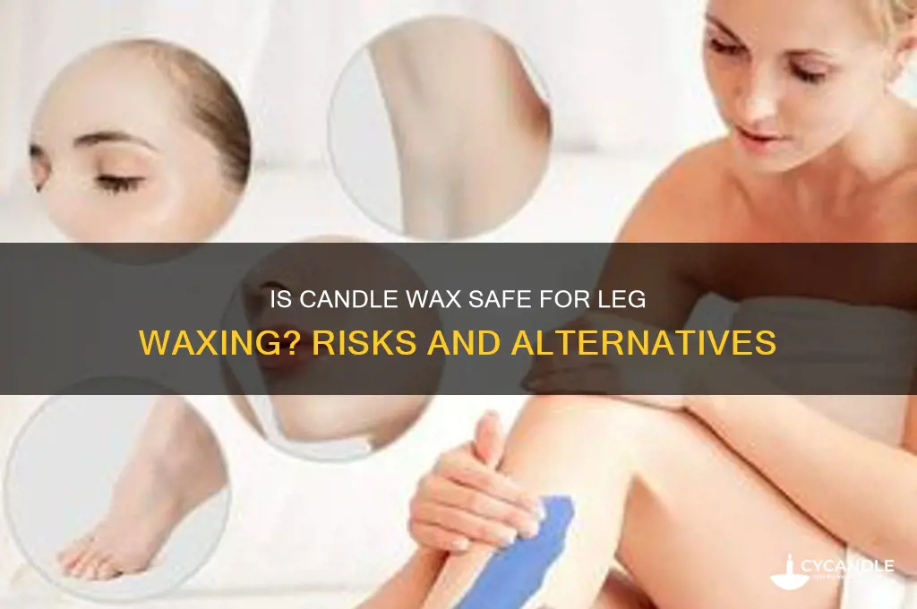 can you wax your legs with candle wax