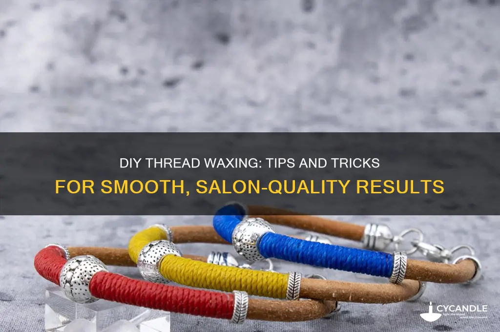 can you wax your own thread