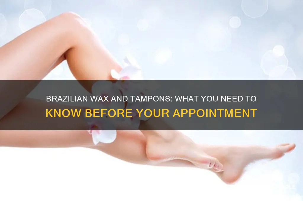 can you wear a tampon to a brazilian wax