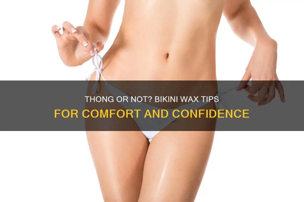 can you wear a thong for a bikini wax