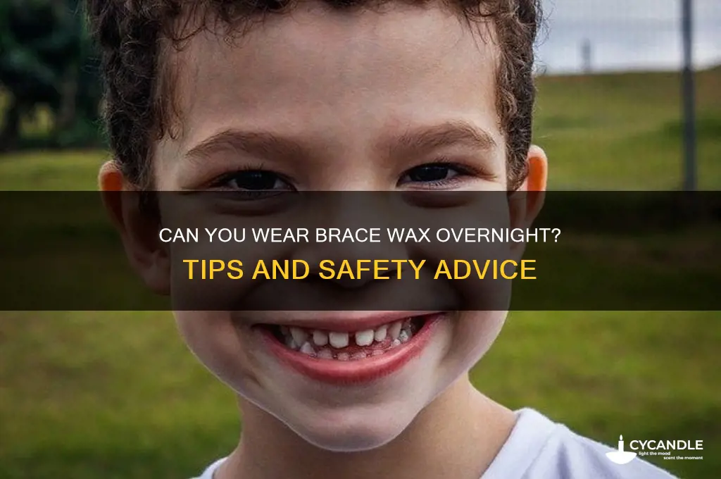 can you wear brace wax overnight